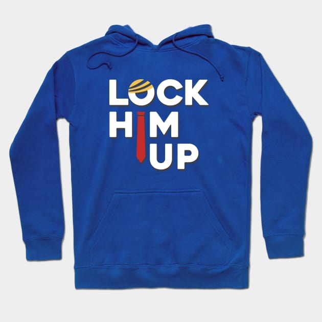 Lock Him Up. Anti Trump impeachment T-Shirt Hoodie by tylerberry4